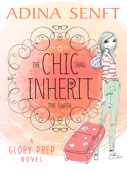 Title details for The Chic Shall Inherit the Earth by Adina Senft - Available